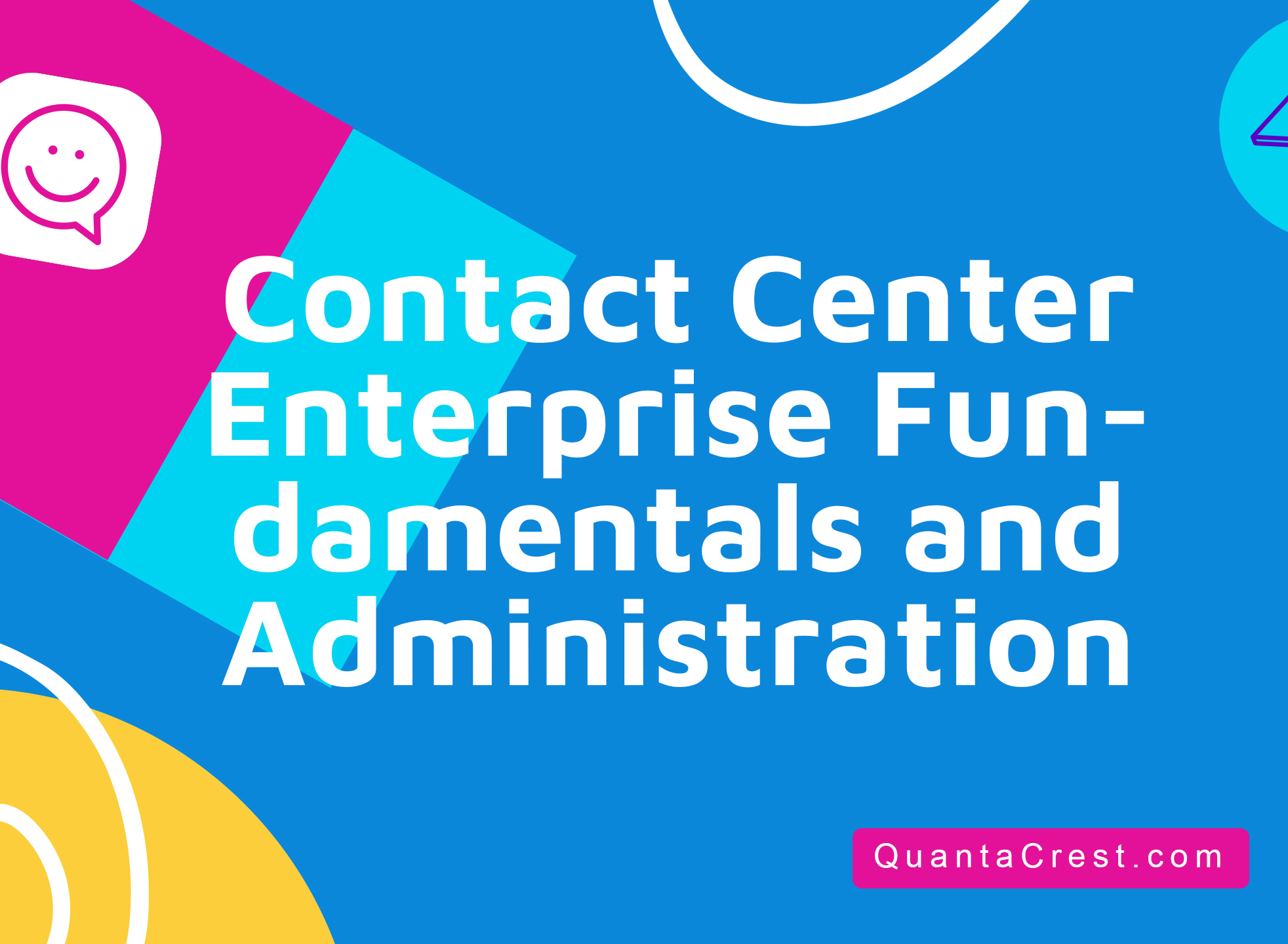 Contact Center Enterprise Fundamentals and Administration